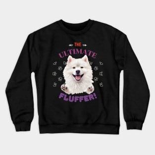 Samoyed, The Ultimate fluffer, the most adorable present to give a Samoyed Lover Crewneck Sweatshirt